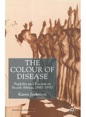 预订 The Colour of Disease: Syphilis and Racism in South Africa, 1880-1950: 9781349409730