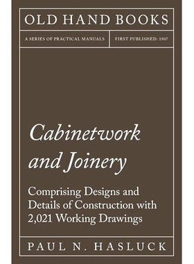 预订 Cabinetwork and Joinery - Comprising Designs and Details of Construction with 2,021 Working Drawings