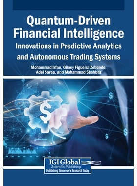 预订 Quantum-Driven Financial Intelligence: Innovations in Predictive Analytics and Autonomous Trading Systems 量子驱动