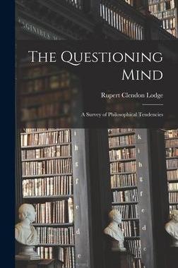 [预订]The Questioning Mind: a Survey of Philosophical Tendencies 9781014023711