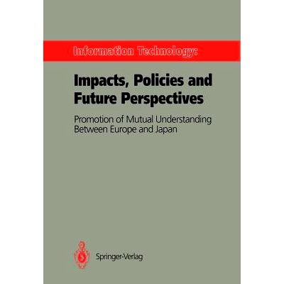 预订 Information Technology: Impacts, Policies and Future Perspectives: Promotion of Mutual Understanding Between Europe
