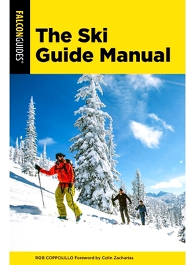 预订 The Ski Guide Manual: Advanced Techniques for the Backcountry 滑雪指南手册：偏远地区先进技术: 9781493043422