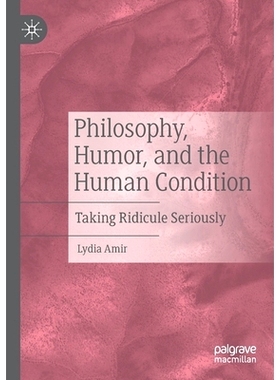 预订 Philosophy, Humor, and the Human Condition: Taking Ridicule Seriously: 9783030326739