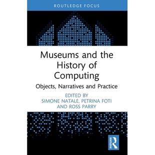 预订 Museums and the History of Computing: Objects, Narratives and Practice 博物馆与计算史：对象、叙述与实践: 9781032544