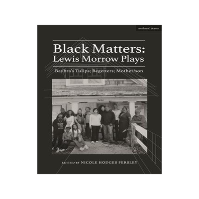 [预订]Black Matters: Lewis Morrow Plays: Baybra’s Tulips; Begetters; Motherson 9781350289727