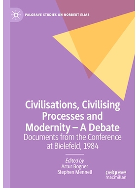 预订 Civilisations, Civilising Processes and Modernity – A Debate: Documents from the Conference at Bielefeld, 1984 文