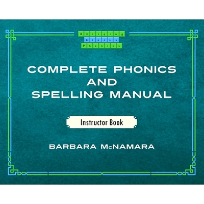 预订 Complete Phonics and Spelling Manual Instructor Book: Phonics Rules and Spelling Patterns: 9798822904095