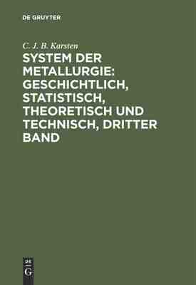【预订】System der Metallurgie: geschichtlich, statistisch, theoretisch und  9783111233161