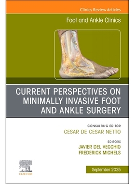 预订 Current Perspectives on Minimally Invasive Foot and Ankle Surgery, An issue of Foot and Ankle Clinics of North Amer