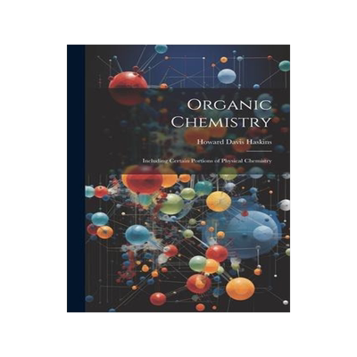 [预订]Organic Chemistry: Including Certain Portions of Physical Chemistry 9781022067165