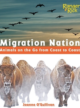 预订 Migration Nation (National Wildlife Federation): Animals on the Go from Coast to Coast: 9781623540500