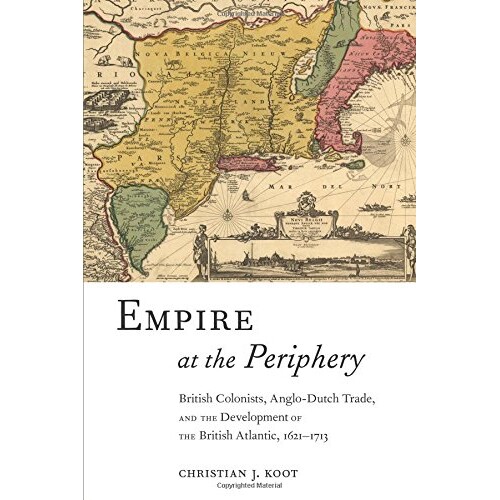 预订 Empire at the Periphery : British Colonists, Anglo-Dutch Trade, and the Development of the British Atlantic, 1621-1