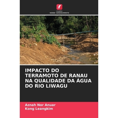 预订 Impacto Do Terramoto de Ranau Na Qualidade Da Água Do Rio Liwagu: 9786209353673