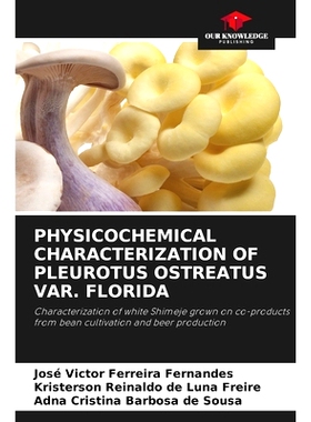 预订 PHYSICOCHEMICAL CHARACTERIZATION OF PLEUROTUS OSTREATUS VAR. FLORIDA: Characterization of white Shimeje grown on co
