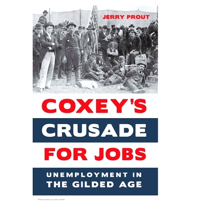 预订 Coxey’s Crusade for Jobs: Unemployment in the Gilded Age 科克塞的工作征途：镀金时代的失业: 9780875804989