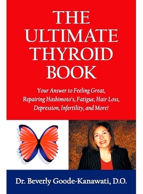 预订 The Ultimate Thyroid Book: Your Answer to Feeling Great, Repairing Hashimoto's, Fatigue, Hair Loss, Depression, Inf
