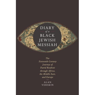 预订 Diary of a Black Jewish Messiah: The Sixteenth-Century Journey of David Reubeni through Africa, the Middle East, an