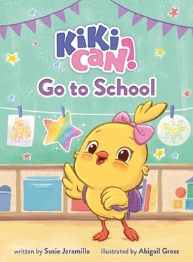 预订 Kiki Can! Go to School: A Canticos Original Picture Book 琪琪能 上学去: 9781250872029