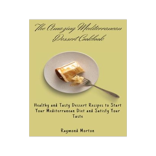 [预订]The Amazing Mediterranean Dessert Cookbook: Healthy and Tasty Dessert Recipes to Start Your Mediterr 9781803170848