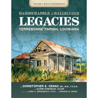 预订 Hardscrabble to Hallelujah, Volume 1 Bayou Terrebonne: Legacies of Terrebonne Parish, Louisiana 哈利路亚的贫瘠之地