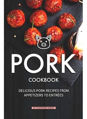 预订 Pork Cookbook: Delicious Pork Recipes from Appetizers to Entrees: 9781098995492