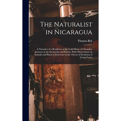 预订 The Naturalist in Nicaragua: A Narrative of a Residence at the Gold Mines of Chontales; Journeys in the Savannahs a