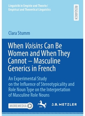 预订 When Voisins Can Be Women and When They Cannot – Masculine Generics in French: An Experimental Study on the Influe