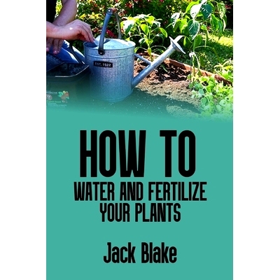 预订 How to water and fertilize your plants: 9798332229183