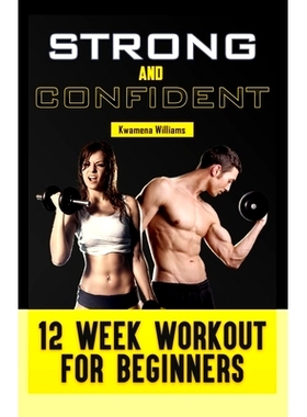 预订 Strong and Confident: 12-Week Workout for Beginners: 9798759294177