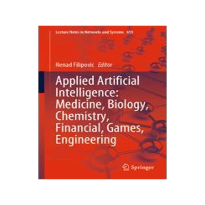 [预订]Applied Artificial Intelligence: Medicine, Biology, Chemistry, Financial, Games, Engineering 9783031297168