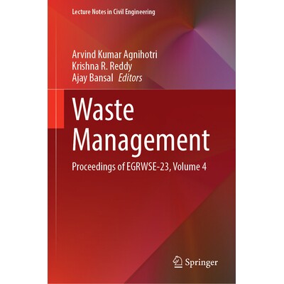 预订 Waste Management Proceedings of EGRWSE-23, Volume 4 废物管理：环境岩土技术、回收废物与可持续工程国际会议 2023 / 会