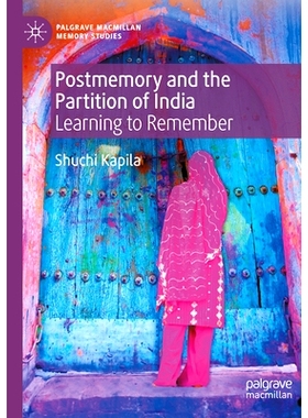预订 Postmemory and the Partition of India: Learning to Remember 后记忆与印度分治：学会记忆: 9783031433993