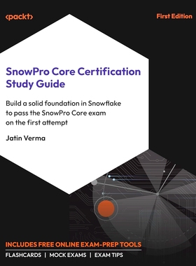 预订 SnowPro Core Certification Study Guide: Build a solid foundation in Snowflake to pass the SnowPro Core exam on the