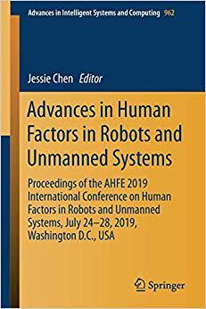【预售】Advances in Human Factors in Robots and Unmanned Systems: Proceedings of the Ahfe 2019 International Confe...