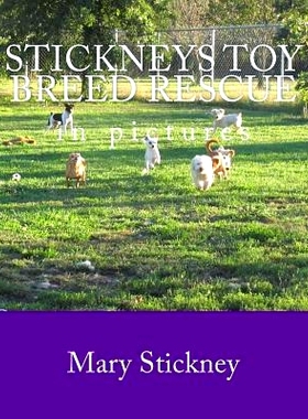 预订 Stickneys Toy Breed Rescue in pictures: 2005 thru 2011: 9781448680832
