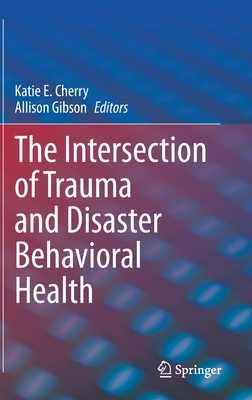【预订】The Intersection of Trauma and Disaster Behavioral Health