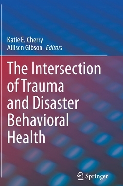 【预订】The Intersection of Trauma and Disaster Behavioral Health