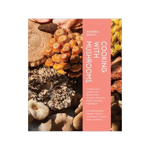 [预订]Cooking with Mushrooms: A Fungi Lover’s Guide to the World’s Most Versatile, Flavorful, Health-B 9781648291500