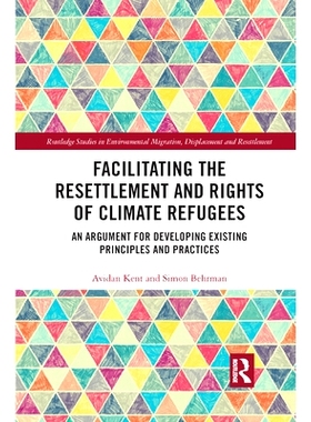 预订 Facilitating the Resettlement and Rights of Climate Refugees: An Argument for Developing Existing Principles and Pr