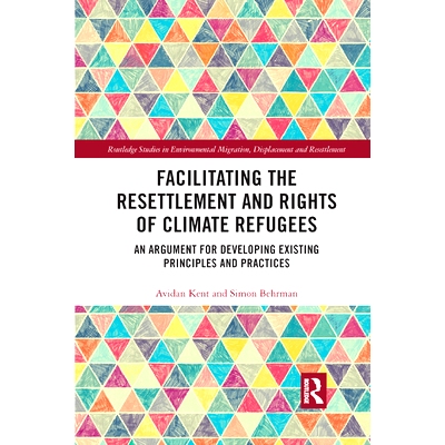预订 Facilitating the Resettlement and Rights of Climate Refugees: An Argument for Developing Existing Principles and Pr