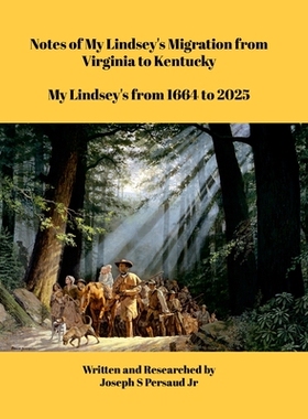 预订 Notes of My Lindsey’s Migration from Virginia to Kentucky: My Lindsey’s from 1664 to 2025: 9781300439837