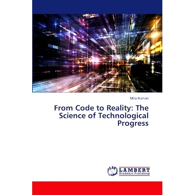 预订 From Code to Reality: The Science of Technological Progress: 9786207809462