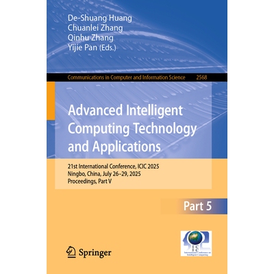 预订 Advanced Intelligent Computing Technology and Applications: 21st International Conference, ICIC 2025, Ningbo, China