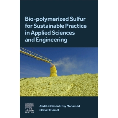 预订 Bio-polymerized Sulfur for Sustainable Practice in Applied Sciences and Engineering 生物聚合硫在应用科学与工程可持