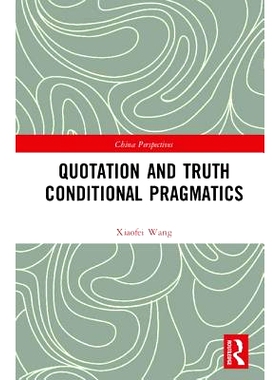 预订 Quotation and Truth-Conditional Pragmatics 引用与真实 - 条件语用学: 9781138090026