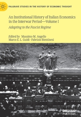 【预订】An Institutional History of Italian Economics in the Interwar Period -- Volume I: Adapting to the Fascist ...