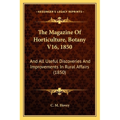 预订 The Magazine Of Horticulture, Botany V16, 1850: And All Useful Discoveries And Improvements In Rural Affairs (1850)