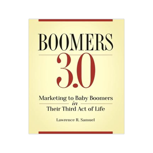 [预订]Boomers 3.0: Marketing to Baby Boomers in Their Third Act of Life 9781440857225