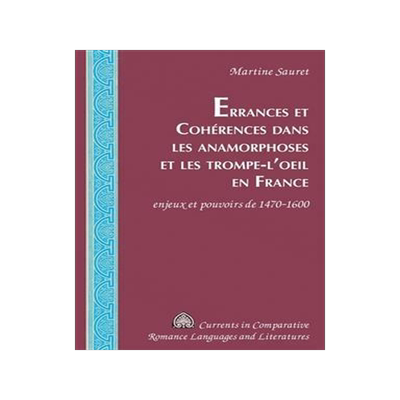 [预订]Errances et Cohérences dans les anamorphoses et les trompe-l’oeil en France 9781433185571