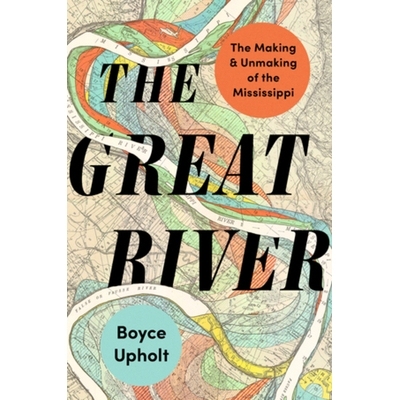 现货 The Great River: The Making and Unmaking of the Mississippi 大河：密西西比河的形成与毁灭: 9780393867879